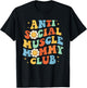 Anti Social Muscle Mommy Club Funny Groovy Pump Cover T-Shirt - T-Shirt | Black