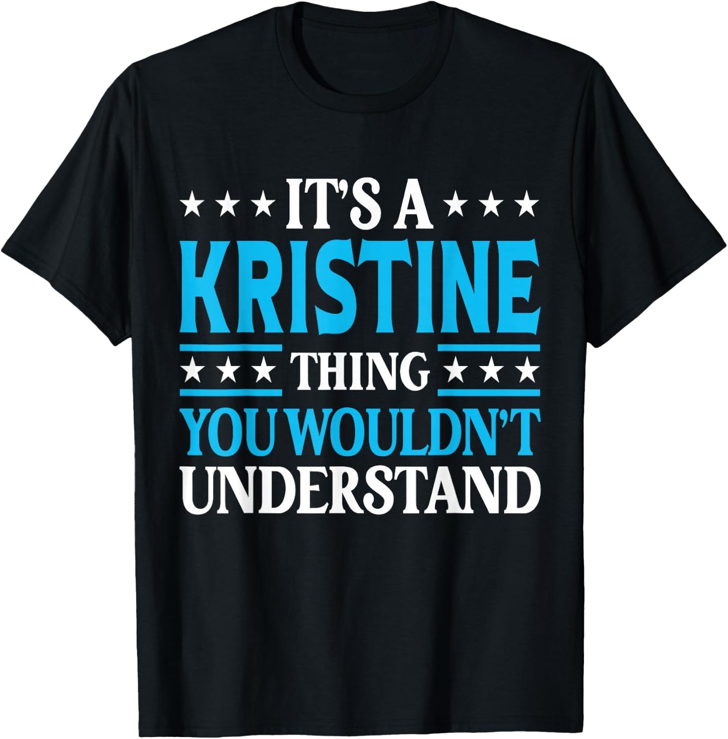 It's A Kristine Thing Wouldn't Understand Girl Name Kristine T-Shirt - T-Shirt | Black