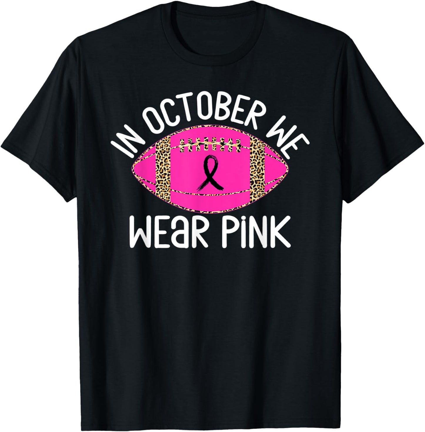 In October We Wear Pink Football Leopard Breast Cancer Faith T-Shirt - T-Shirt | Black