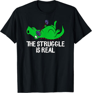 The Struggle Is Real Funny T-Rex Gym Workout, Weightlifting T-Shirt - T-Shirt | Black
