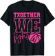 Together We Fight Basketball Breast Cancer Awareness Sports T-Shirt - T-Shirt | Black