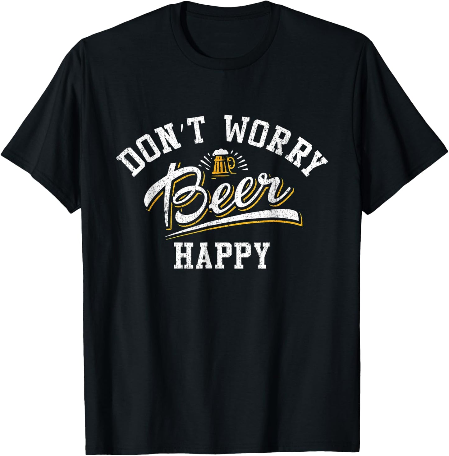 Oktoberfest Funny Beer Don't Worry Beer Happy, Drinking s, B T-Shirt - T-Shirt | Black