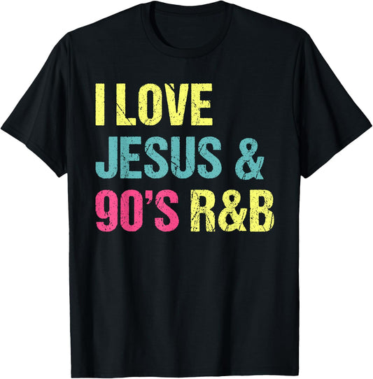 I Love Jesus And 90's R&B RnB Music Lover Vintage Retro T-Shirt - T-Shirt | Black