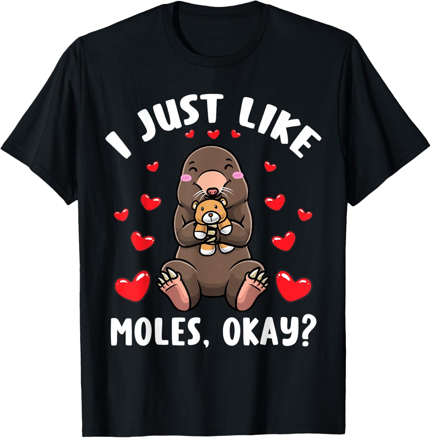 Mole With Stuffed Animal I Just Like Moles T-Shirt - T-Shirt | Black