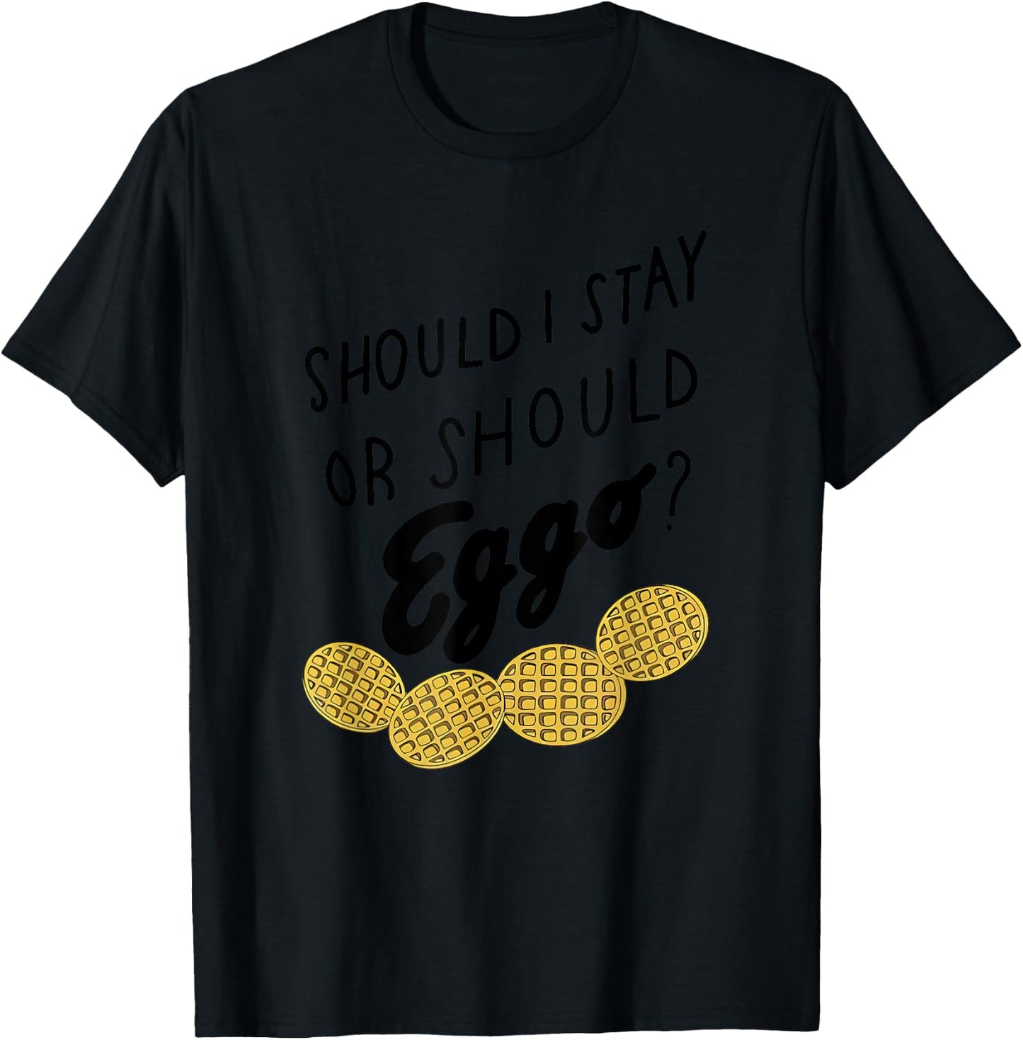 Should I Stay Or Should Eggo Apparel T-Shirt - T-Shirt | Black