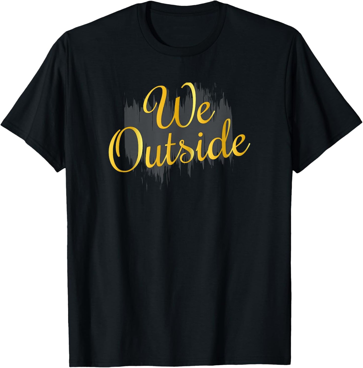 We Outside T-Shirt - T-Shirt | Black