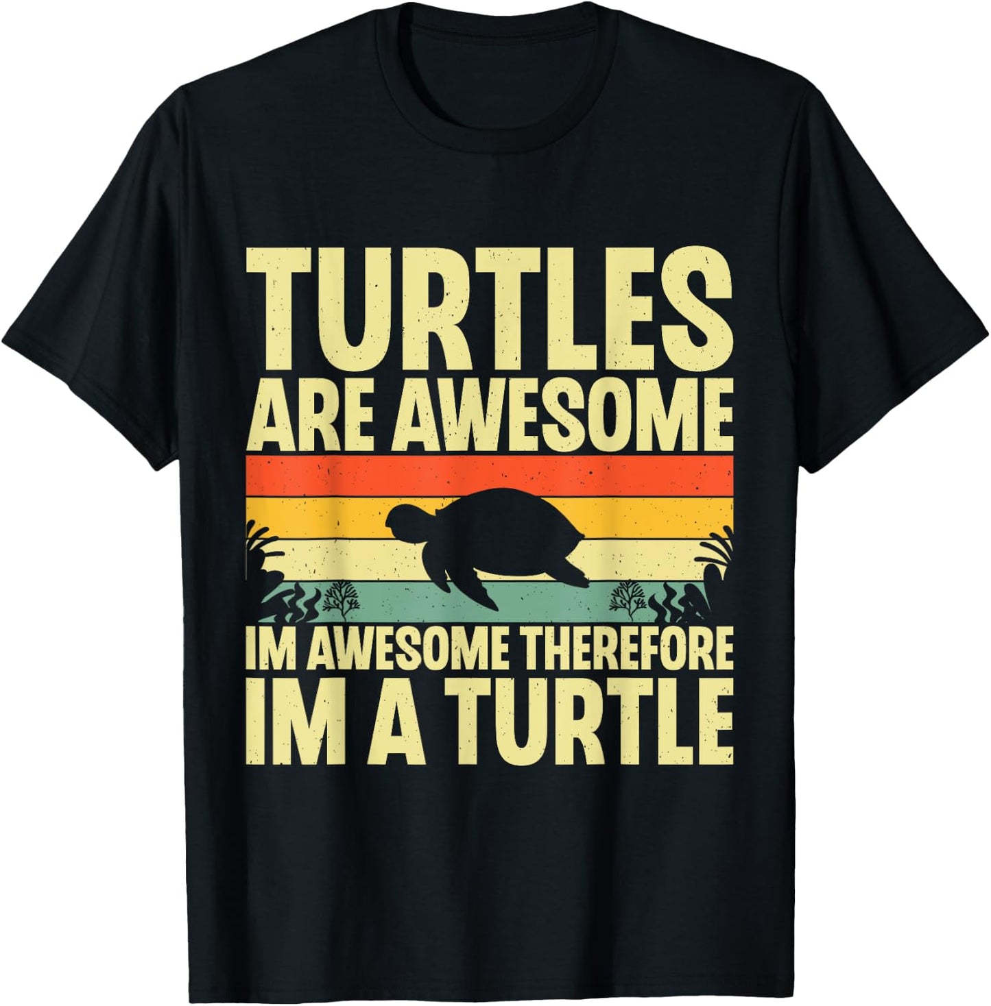 Turtles Are Awesome I'm a Turtle Sea Ocean Animal Reptile T-Shirt - T-Shirt | Black