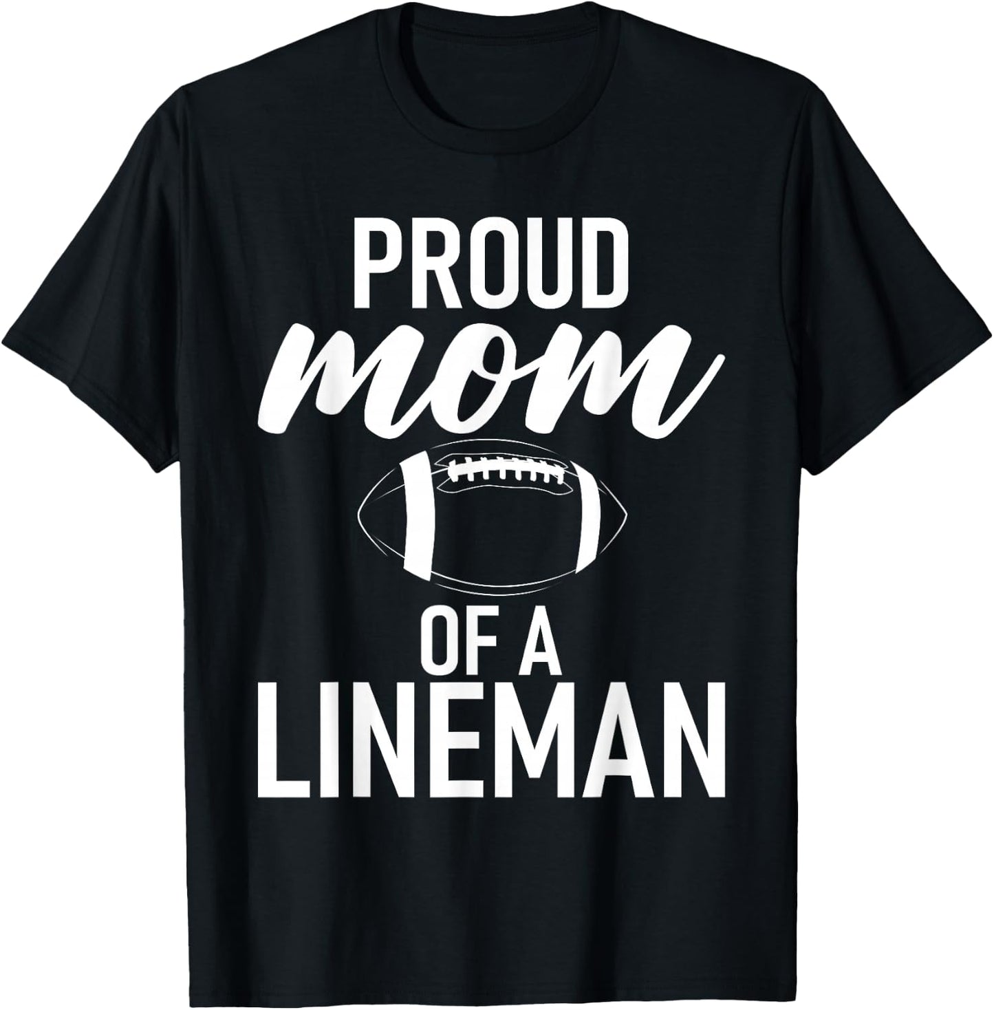 Proud Mom of a Lineman Football Lineman Mom T-Shirt - T-Shirt | Black