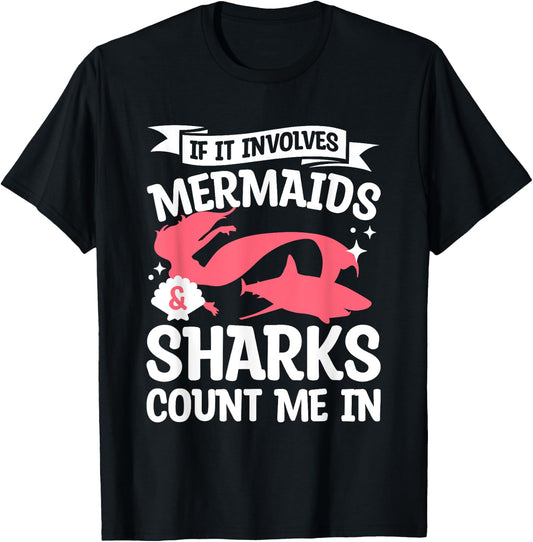 If It Involves Mermaids & Sharks Count Me In Mermaid Lover T-Shirt - T-Shirt | Black