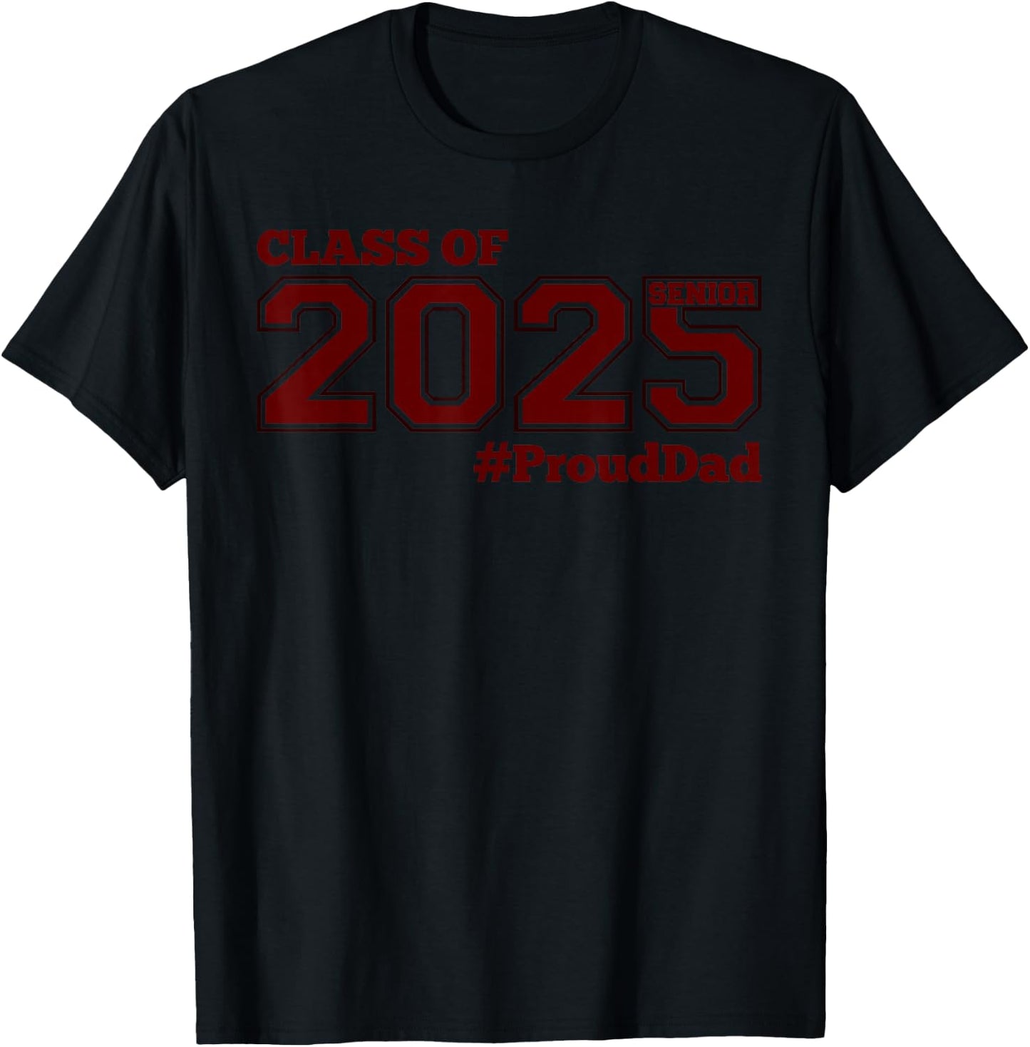 Class of 2025 Senior #proud Dad - Maroon Senior 25 Proud Dad T-Shirt - T-Shirt | Black