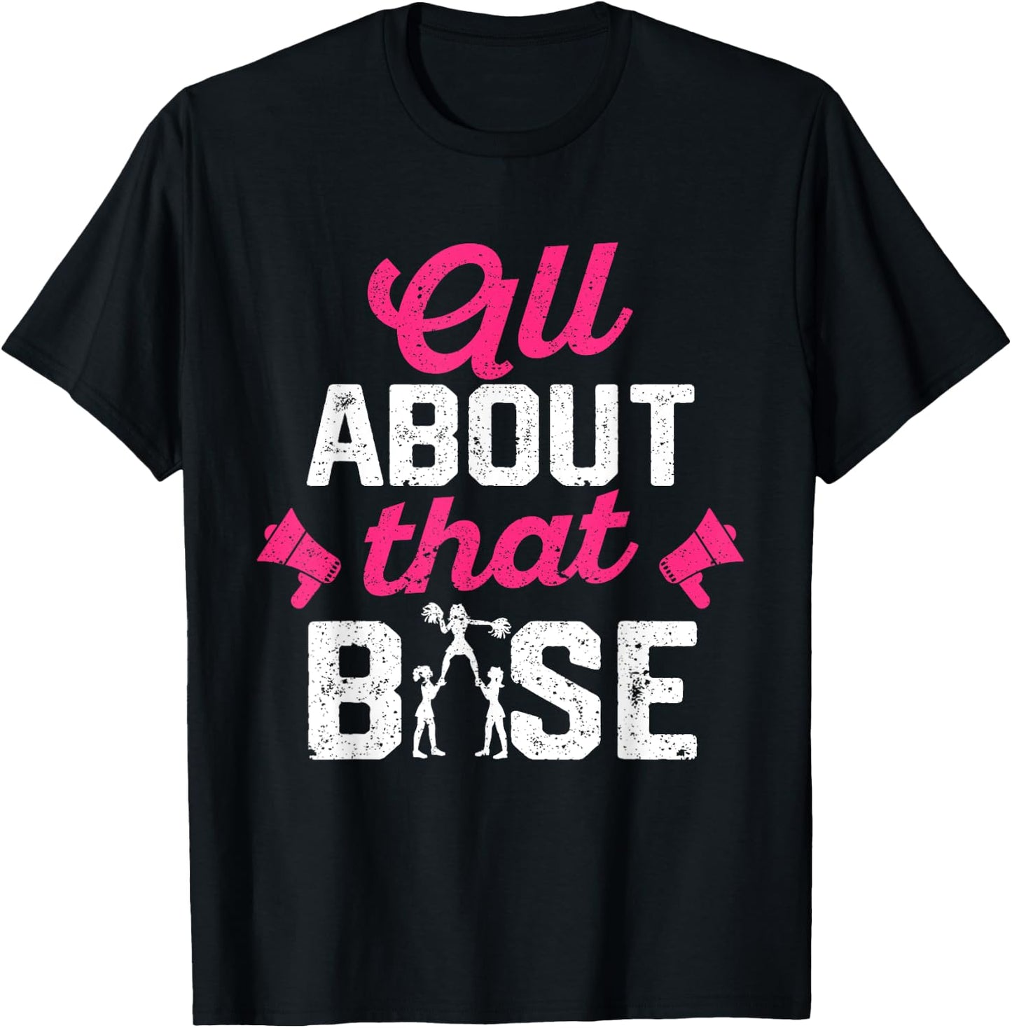 All About That Base - Funny Cheerleading Cheer T-Shirt - T-Shirt | Black