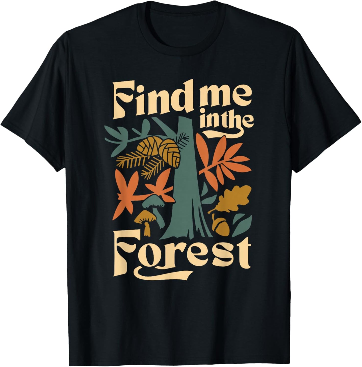 Find Me In The Forest T-Shirt - T-Shirt | Black