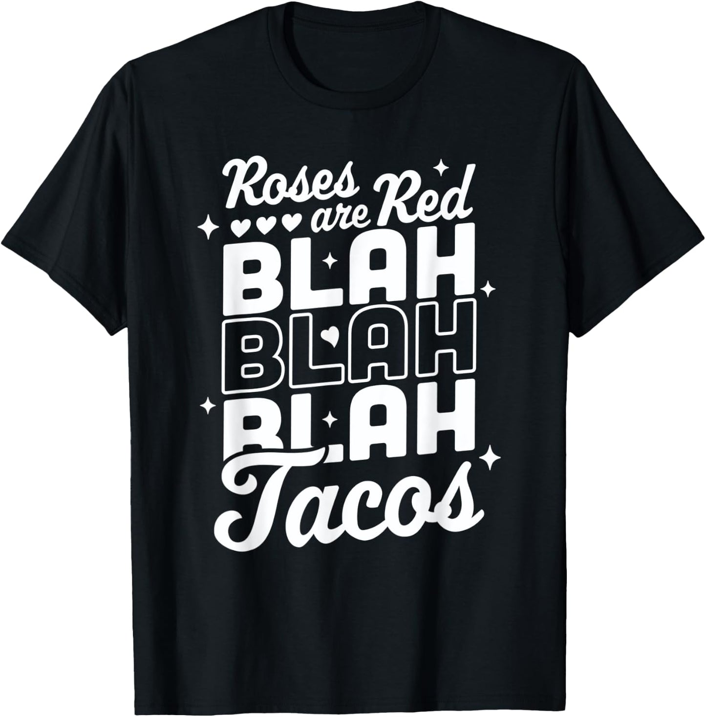 Roses Are Red Blah Tacos Funny Valentine Day Heart Taco Love T-Shirt - T-Shirt | Black