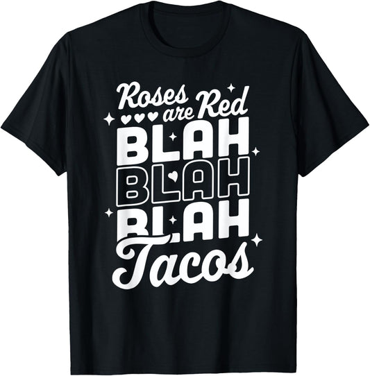 Roses Are Red Blah Tacos Funny Valentine Day Heart Taco Love T-Shirt - T-Shirt | Black