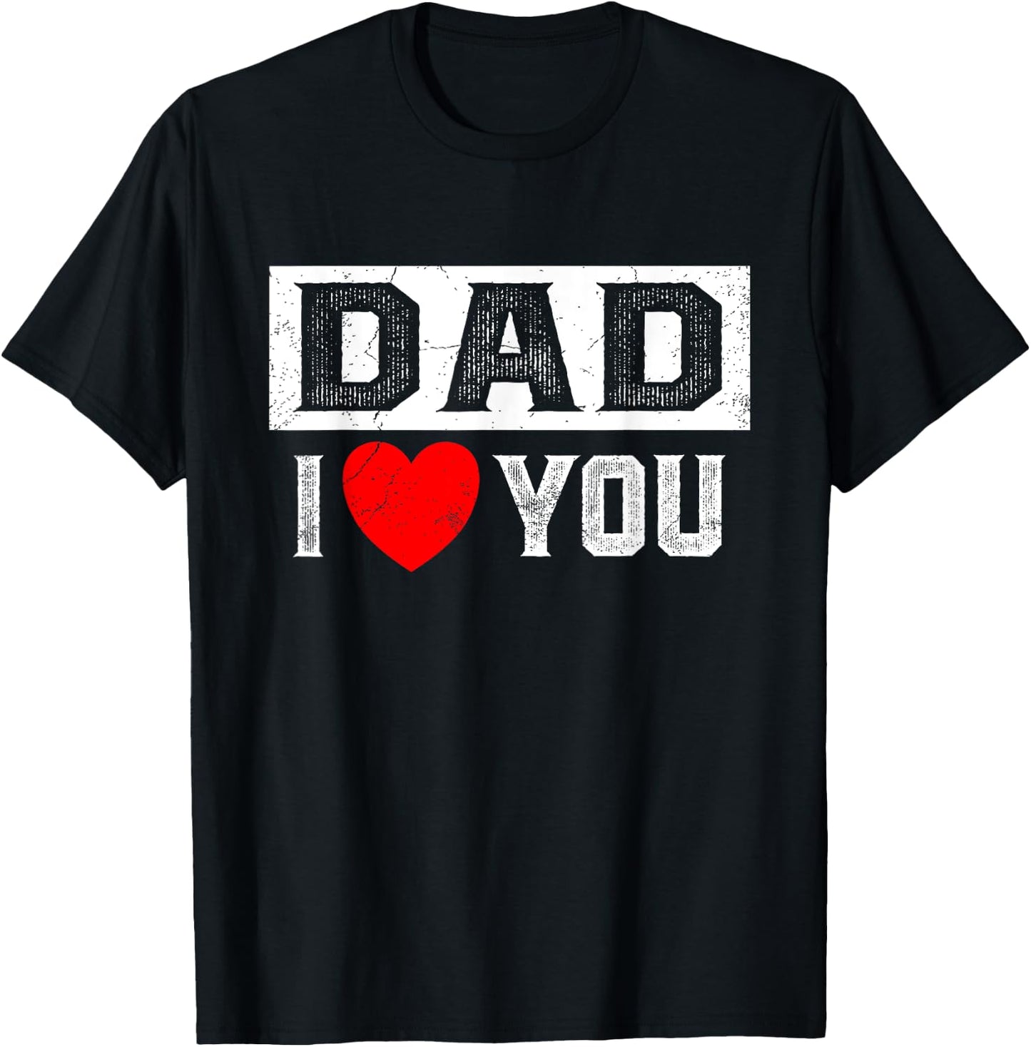 Dad I Heart You I Love Dad T-Shirt - T-Shirt | Black