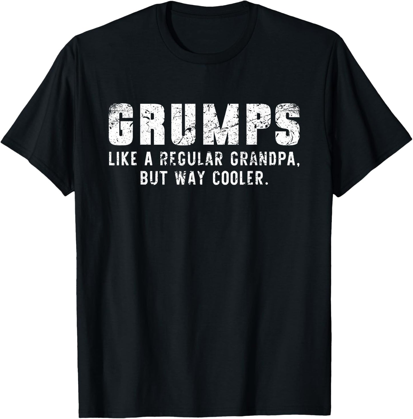 Grumps Like A Grandpa But Way Cooler Only Much T-Shirt - T-Shirt | Black