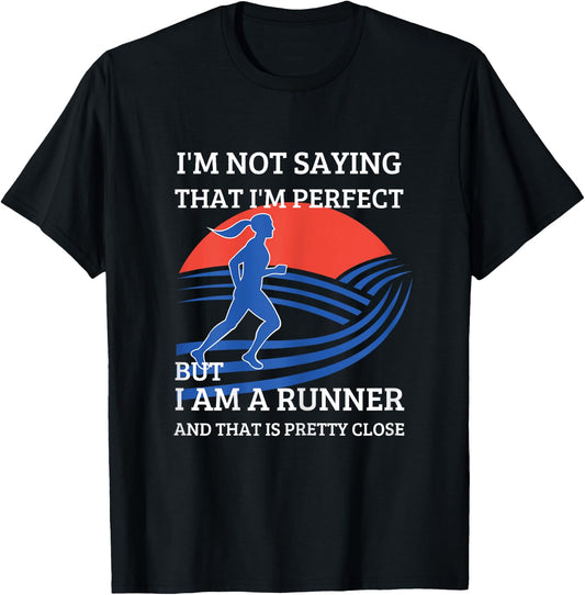 I'm Not Saying That I'm Perfect But I Am A Runner T-Shirt - T-Shirt | Black