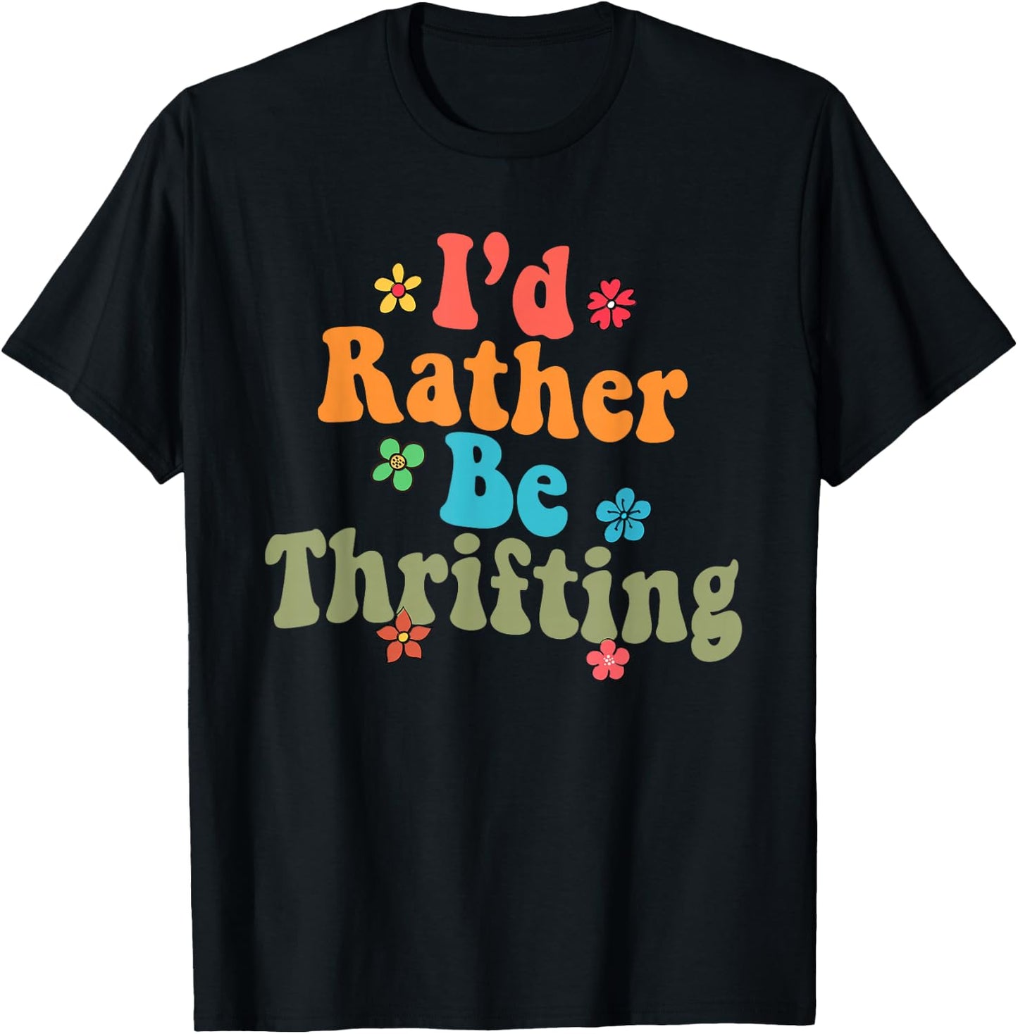 Thrift Store Yard Sale Antique Lover I'd Rather Be Thrifting T-Shirt - T-Shirt | Black