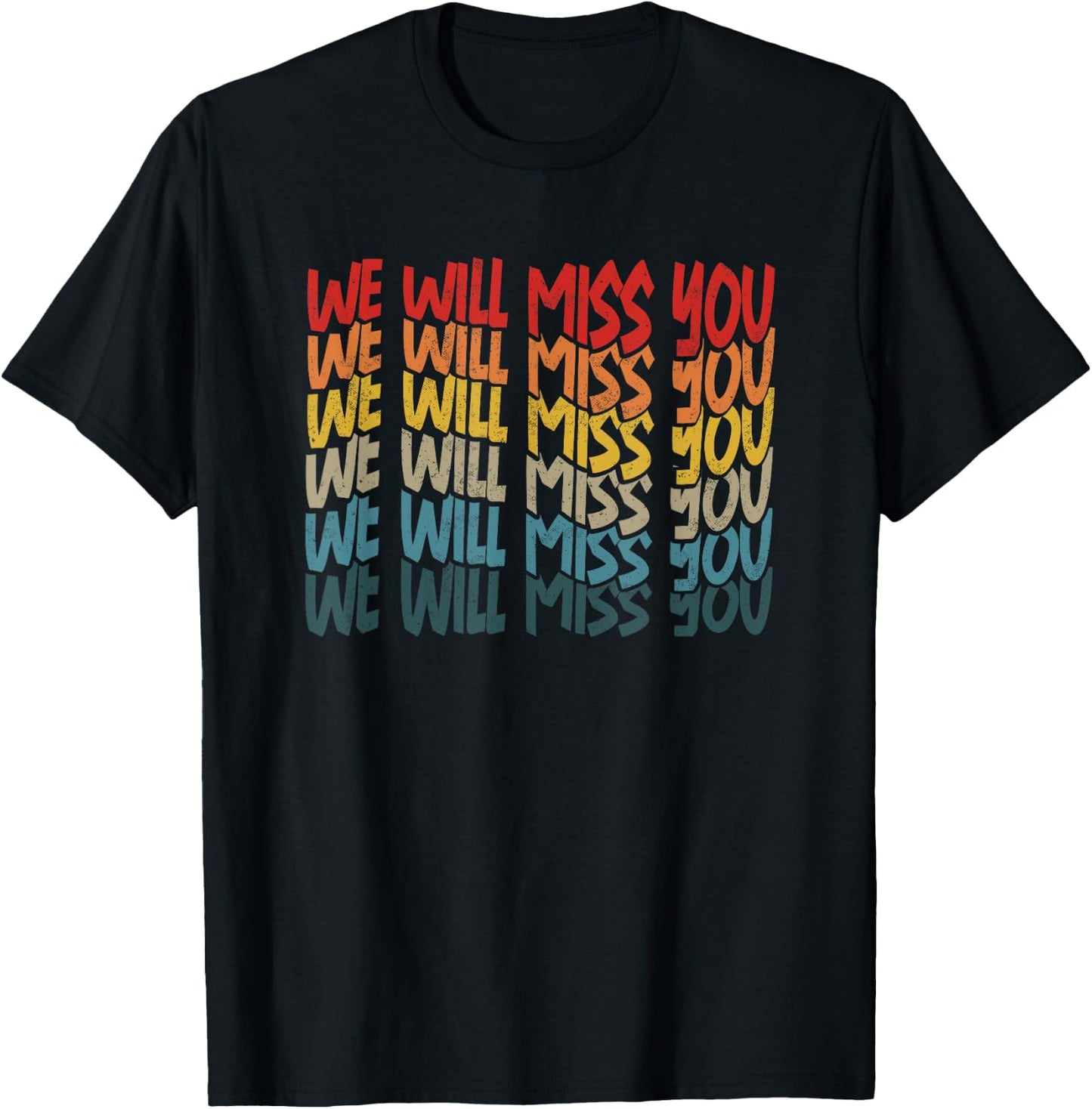 We Will Miss You Retired Friends Intern Colleague Retirement T-Shirt - T-Shirt | Black