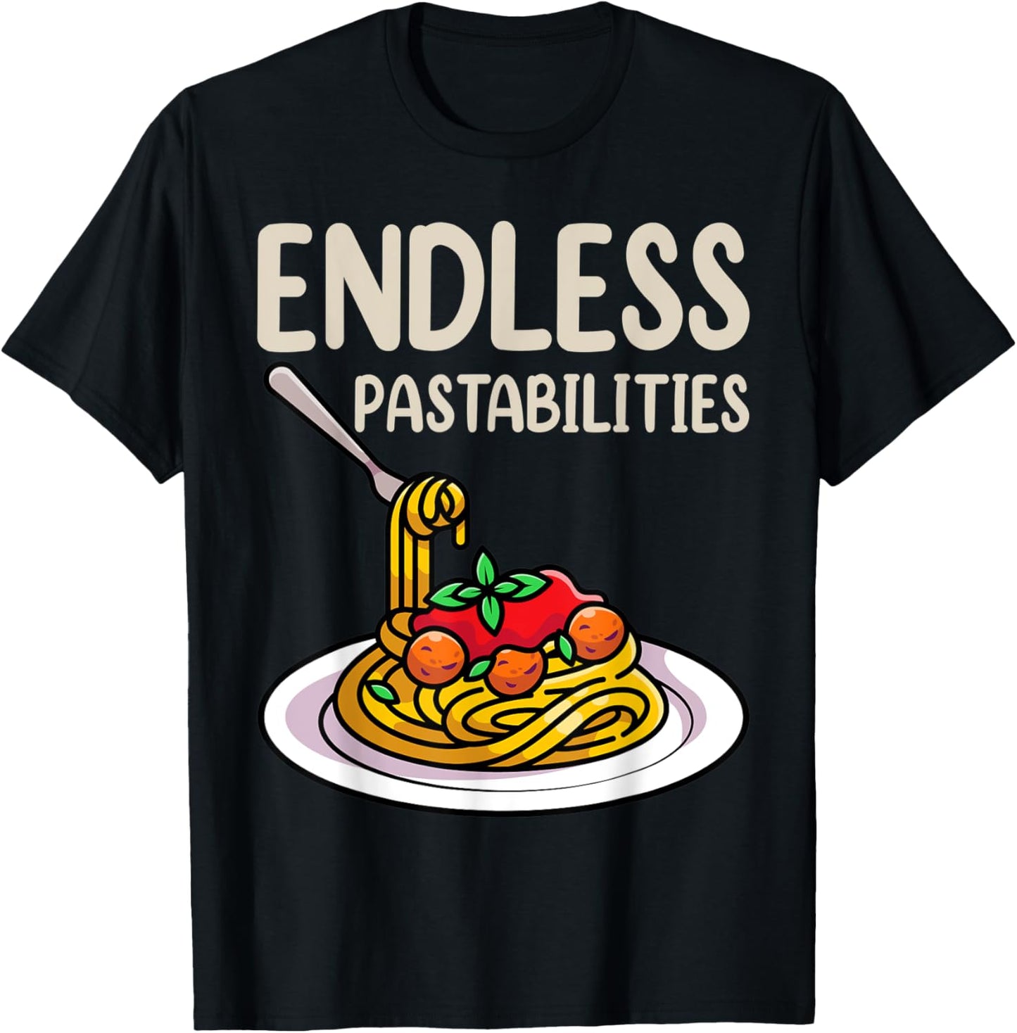 Endless Pastabilities Shirts, Foodie Pasta Lover T-Shirt - T-Shirt | Black