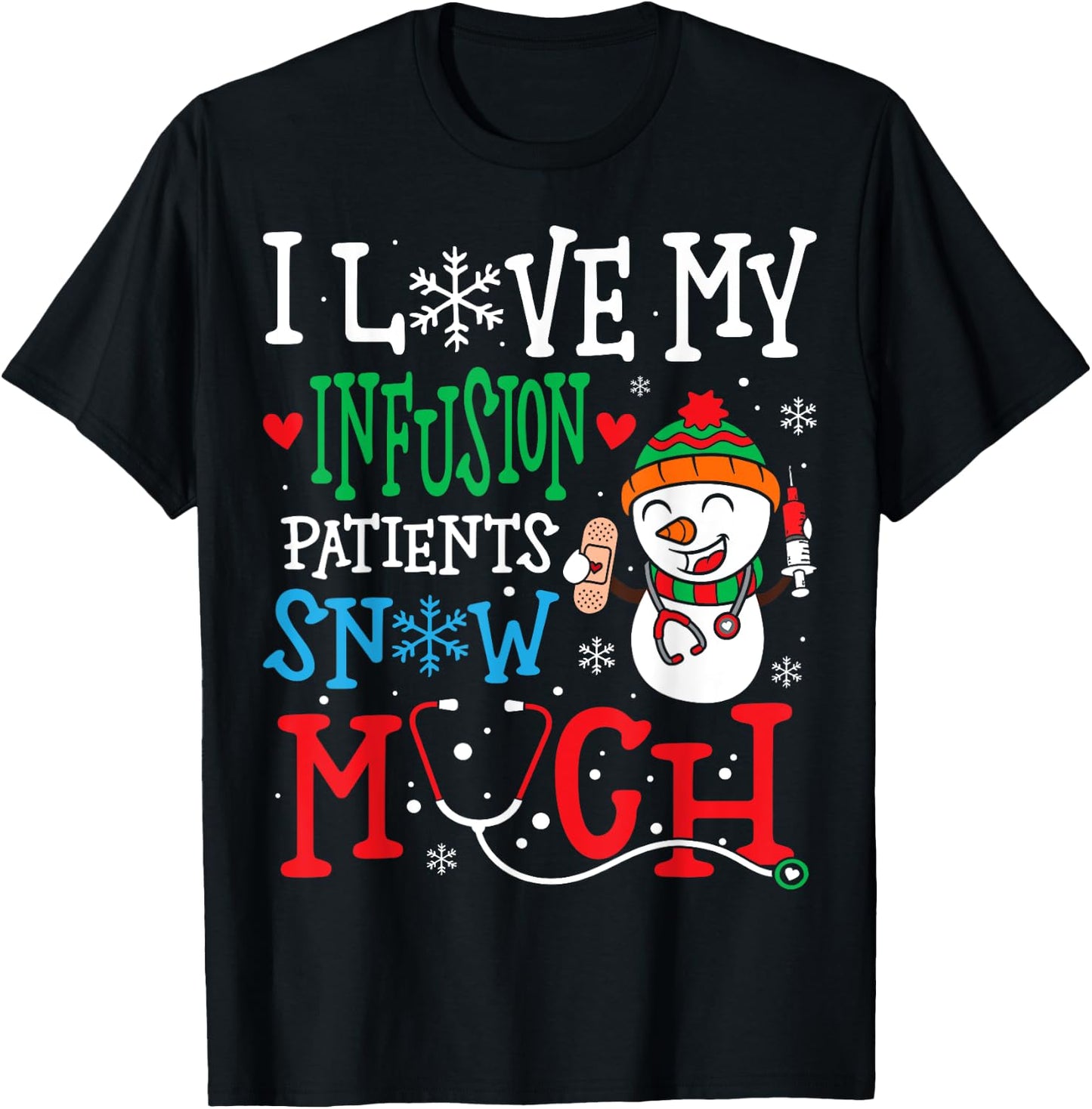 I Love My Infusion Nurse Patients Snow Much Nurse Christmas T-Shirt - T-Shirt | Black