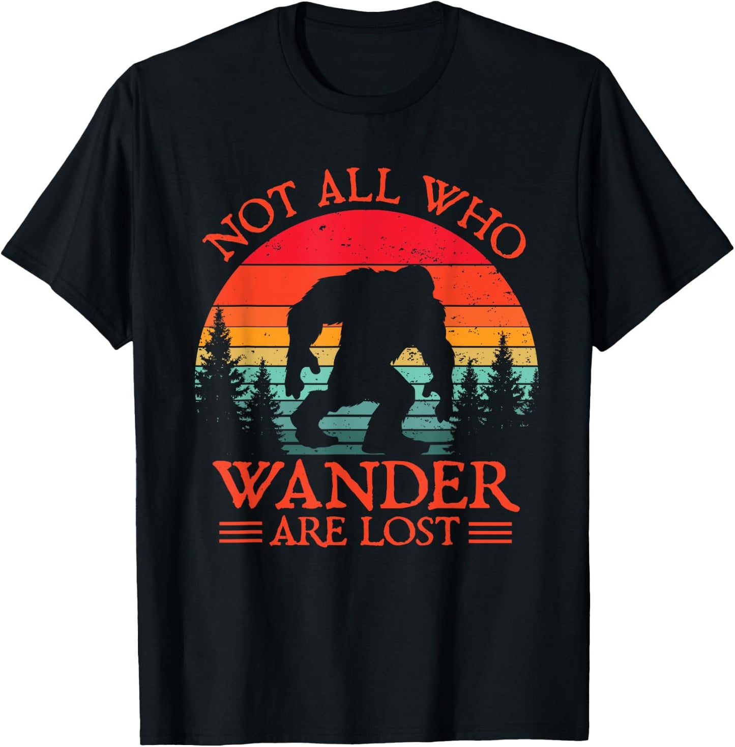 Not All Who Wander Are Lost Bigfoot Sasquatch Nature Retro T-Shirt - T-Shirt | Black
