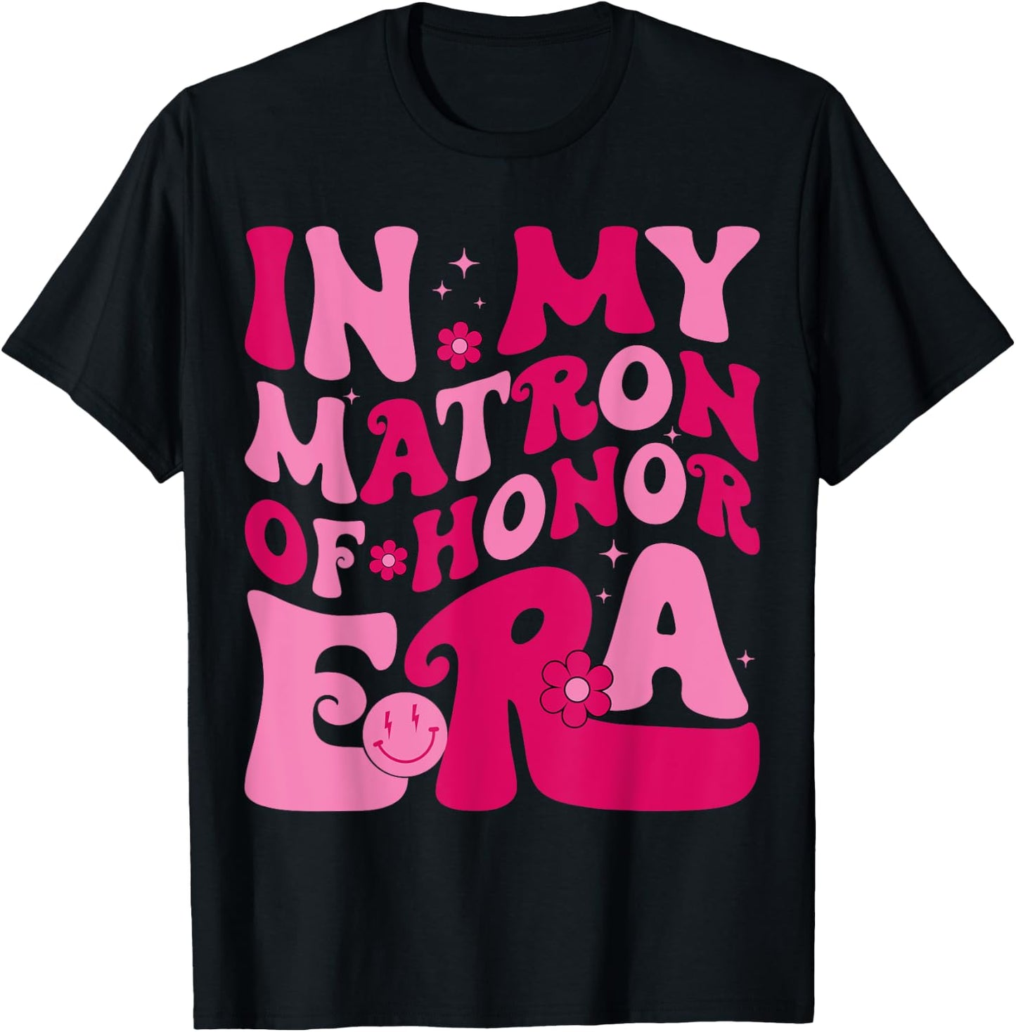 In My Matron Of Honor Era Funny Bridesmaid Wedding Groovy T-Shirt - T-Shirt | Black