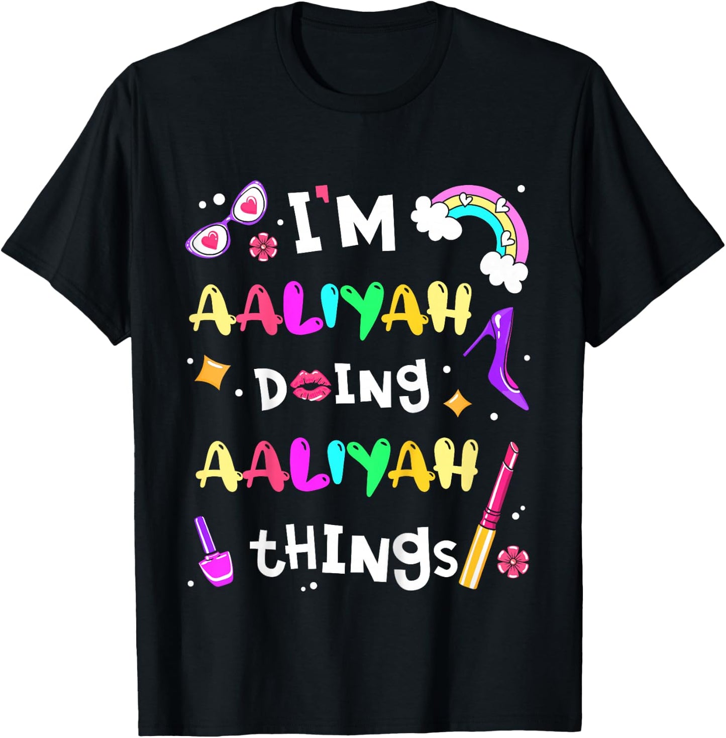 I'm Aaliyah Doing Aaliyah Things Cute Personalized Name T-Shirt - T-Shirt | Black