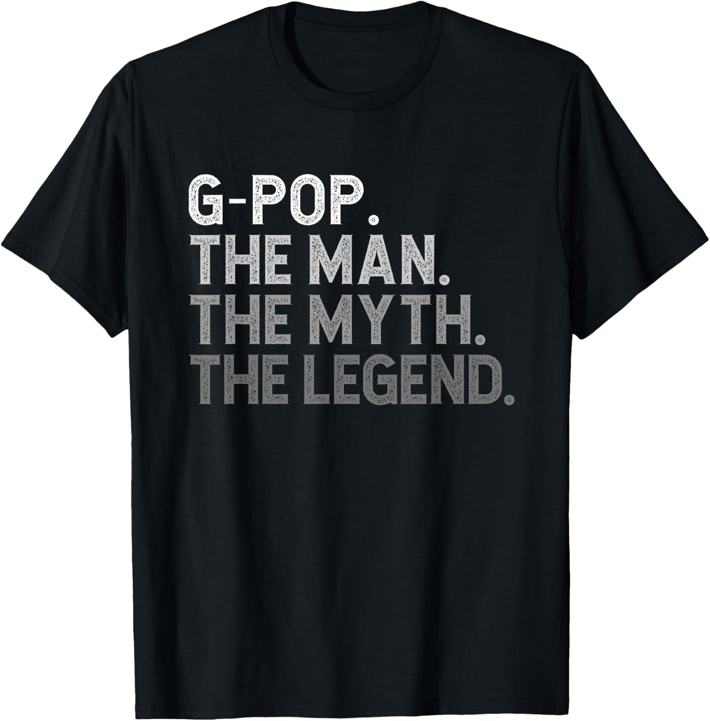 G-Pop The Man The Myth The Legend Funny Cool GPop T-Shirt - T-Shirt | Black