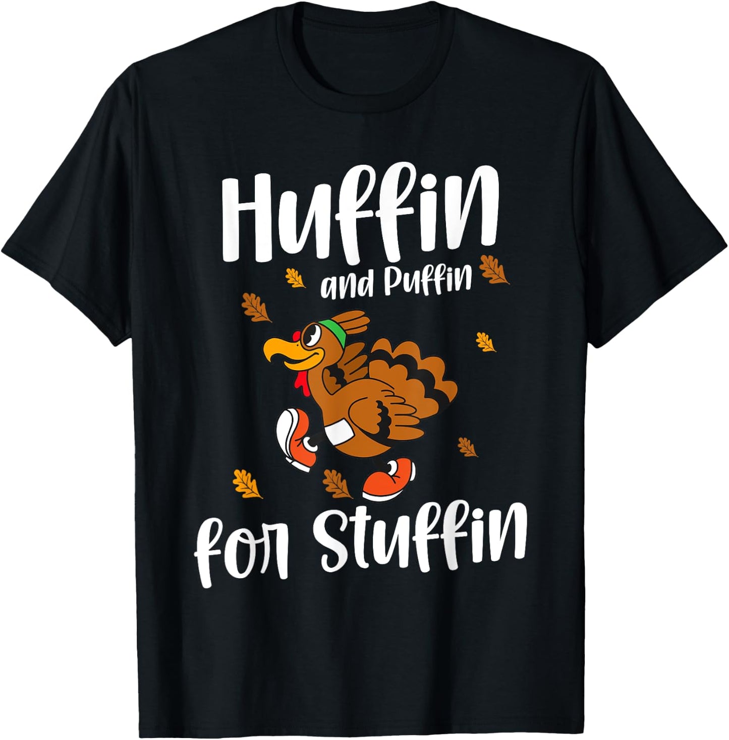 Huffin And Puffin For Stuffin - Funny Thanksgiving Turkey T-Shirt - T-Shirt | Black