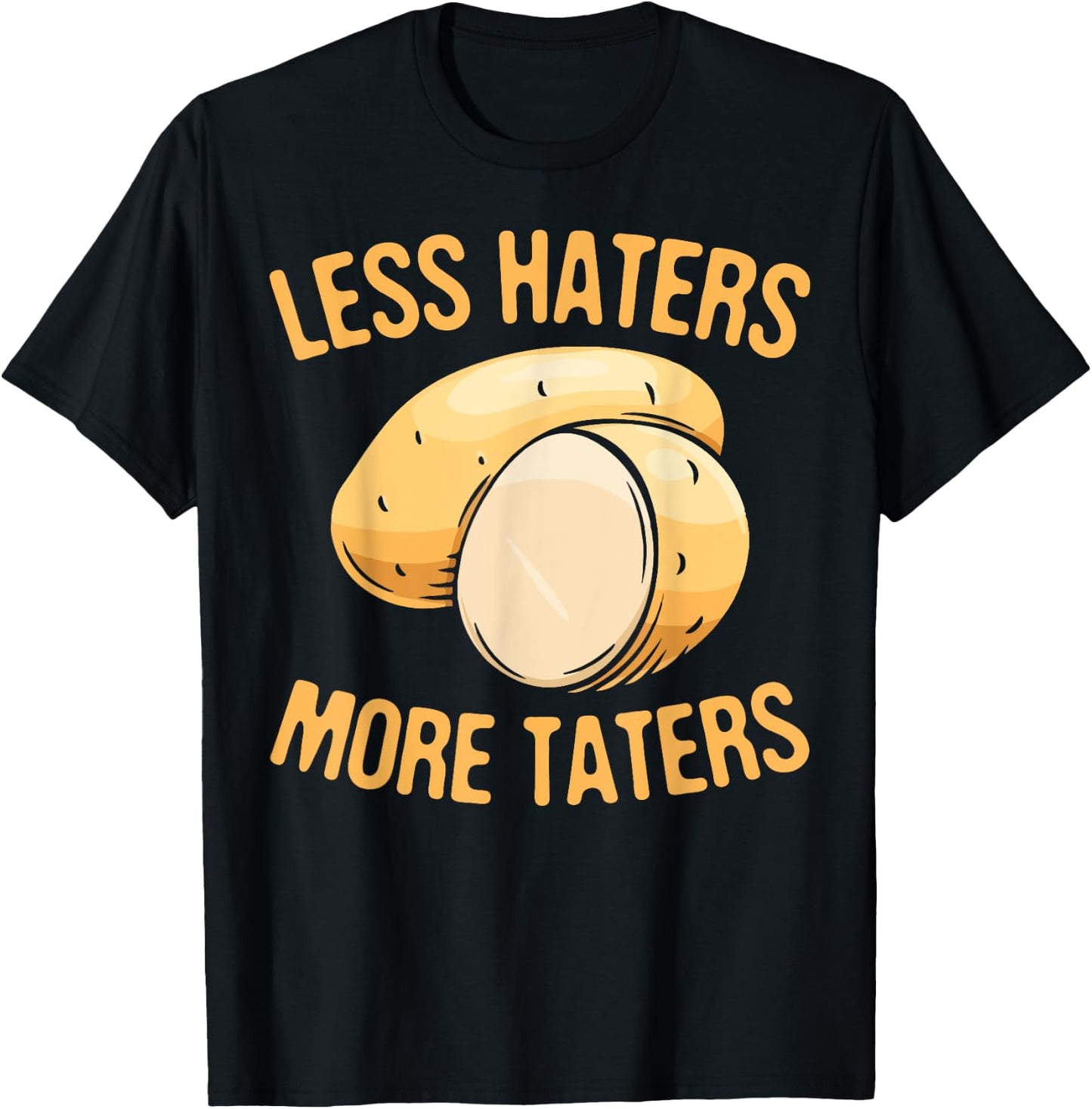 Less Haters - More Taters - Veggies - Vegetarian Go Vegan T-Shirt - T-Shirt | Black