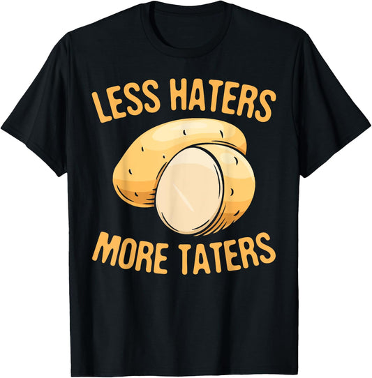 Less Haters - More Taters - Veggies - Vegetarian Go Vegan T-Shirt - T-Shirt | Black