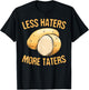Less Haters - More Taters - Veggies - Vegetarian Go Vegan T-Shirt - T-Shirt | Black