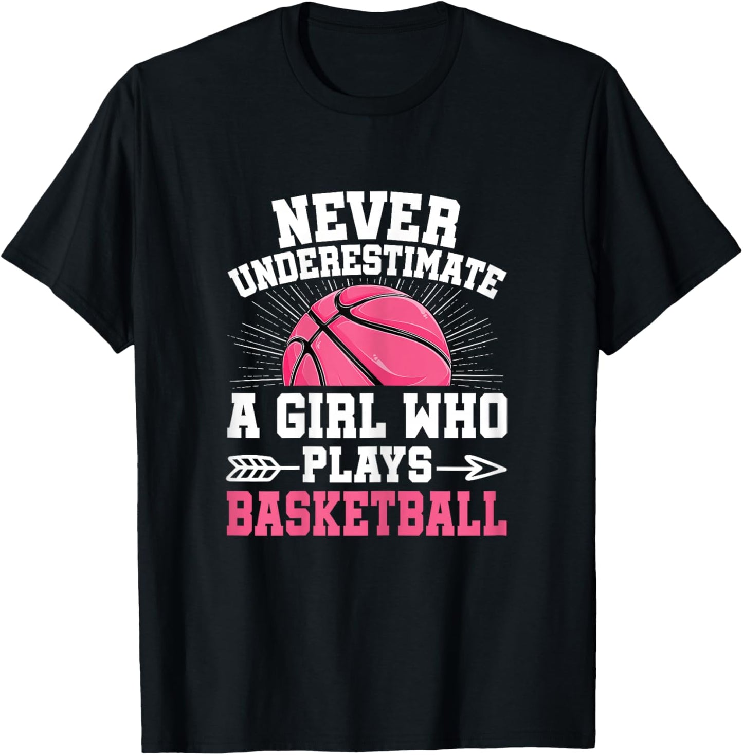 Never Underestimate A Girl Who Plays Basketball Lover Women T-Shirt - T-Shirt | Black