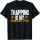Trapping Is My Retirement Plan Trap Hunting Trapper T-Shirt - T-Shirt | Black