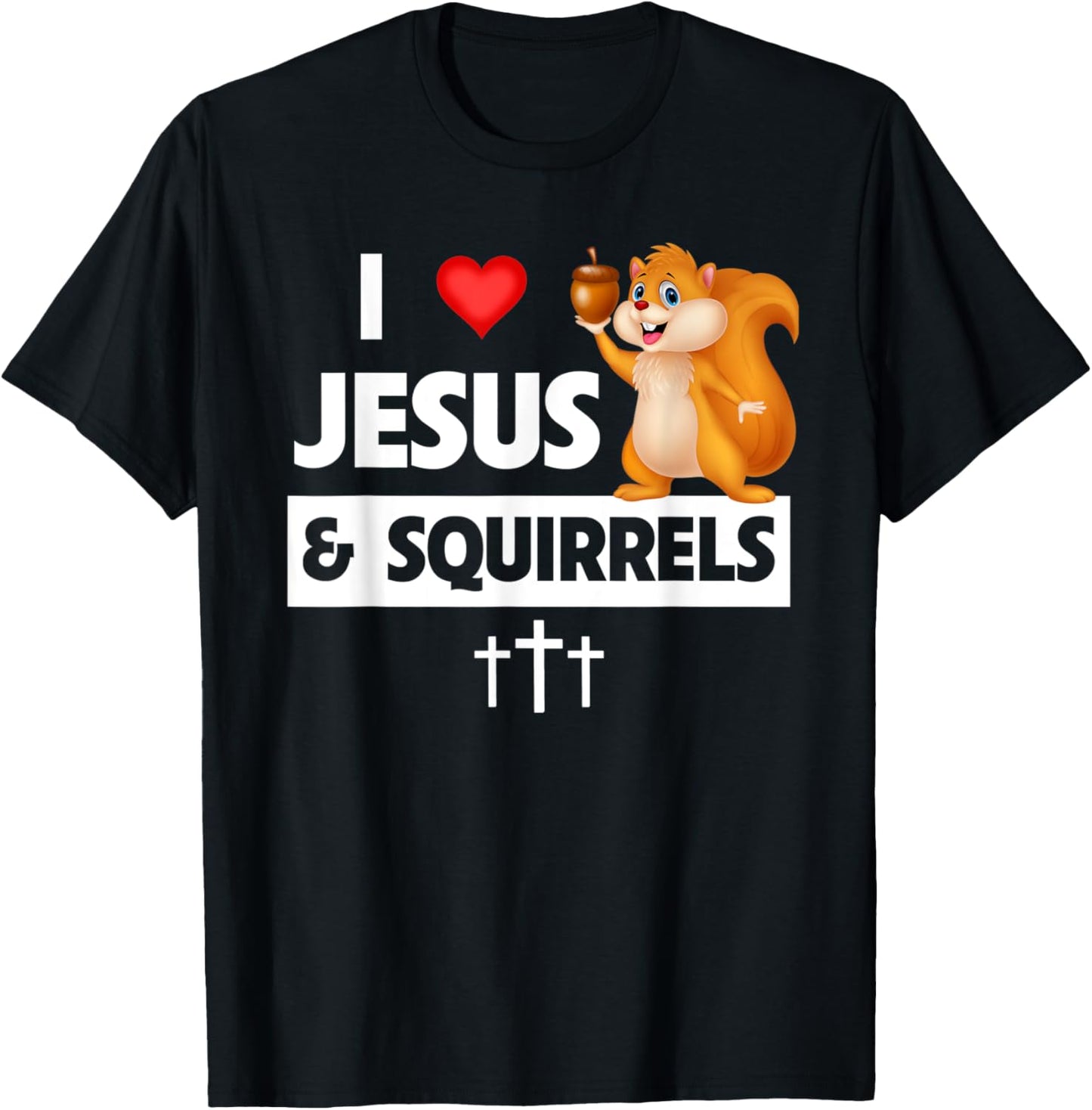 I Love Jesus and Squirrels Christian Bible Church Sunday T-Shirt - T-Shirt | Black