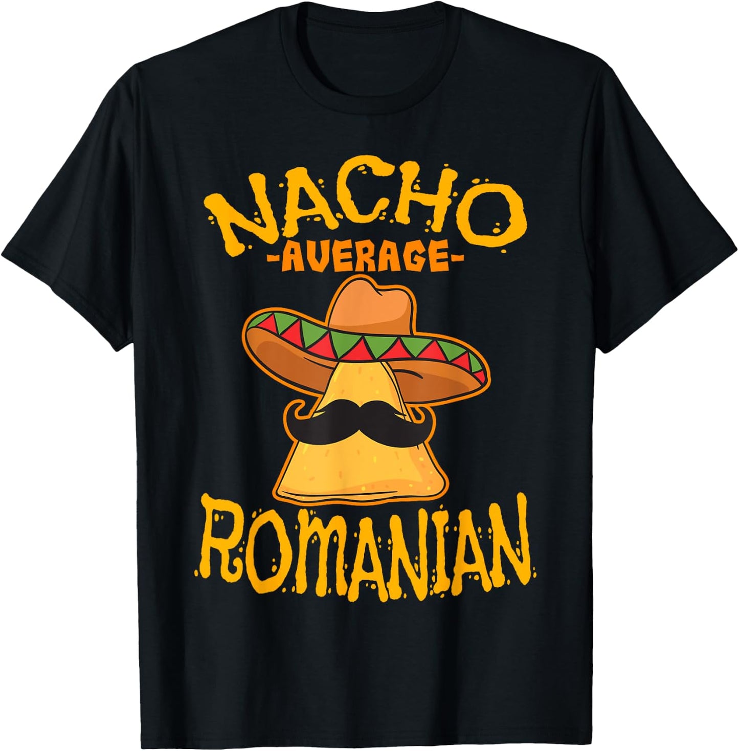 Nacho Average Romanian Heritage Romania Roots T-Shirt - T-Shirt | Black