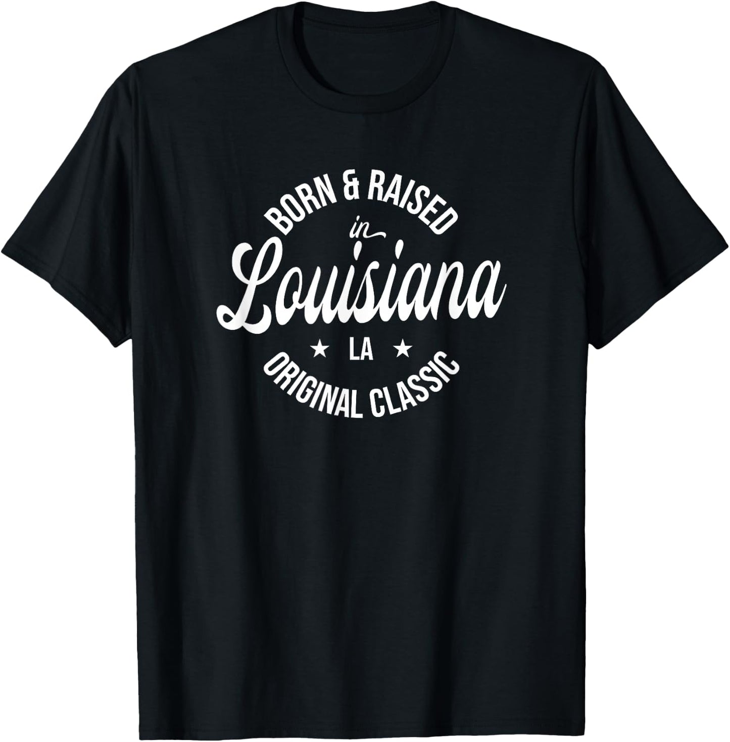 Born and Raised in Louisiana T-Shirt - T-Shirt | Black