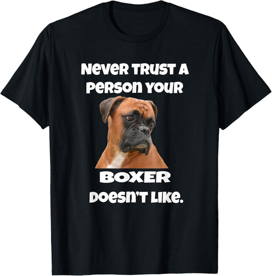 Boxer Pet Dog Owner Design Never Trust A Person Your Boxer T-Shirt - T-Shirt | Black