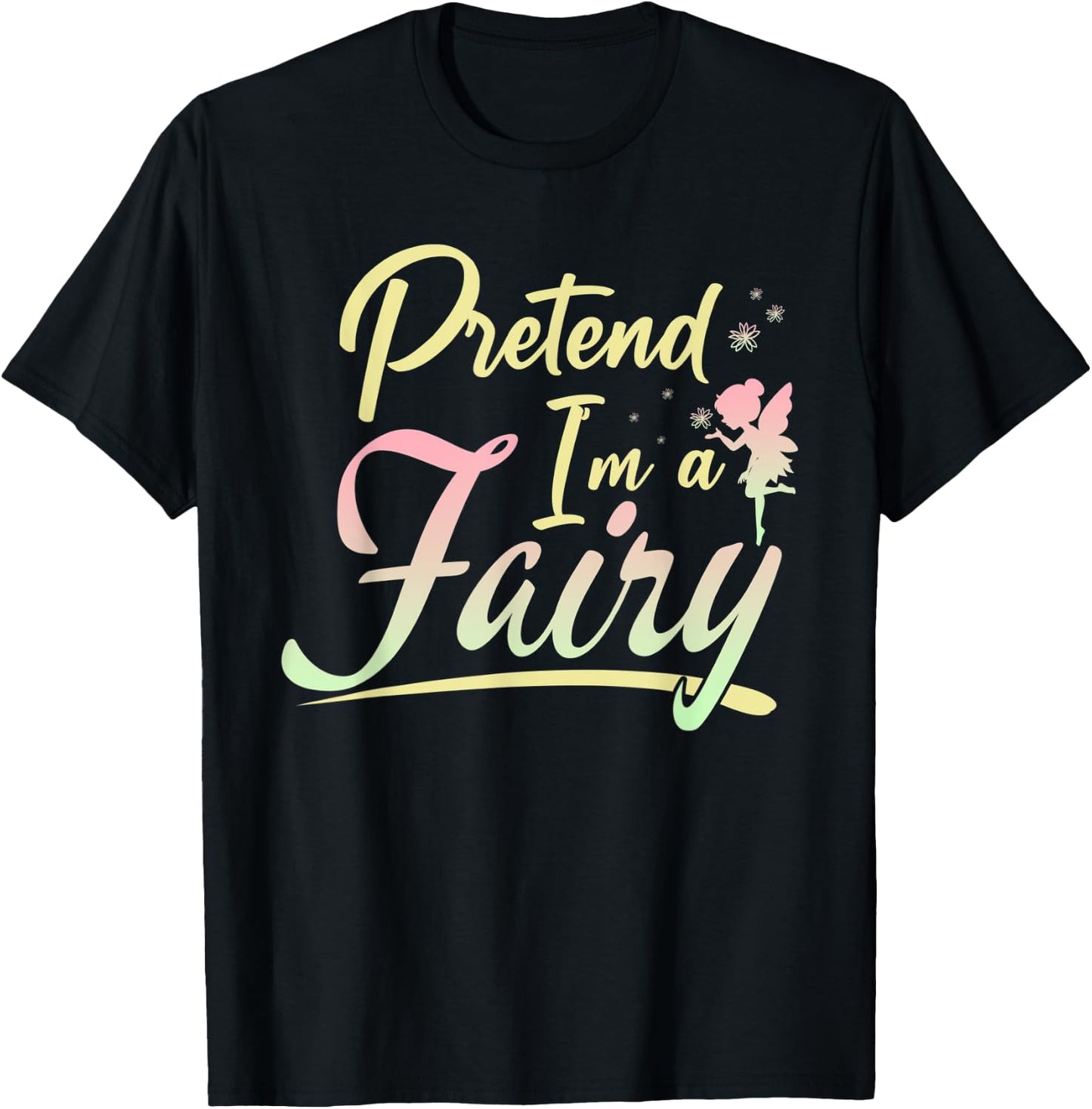 Funny Halloween Costume Pretend I'm A Fairy T-Shirt - T-Shirt | Black