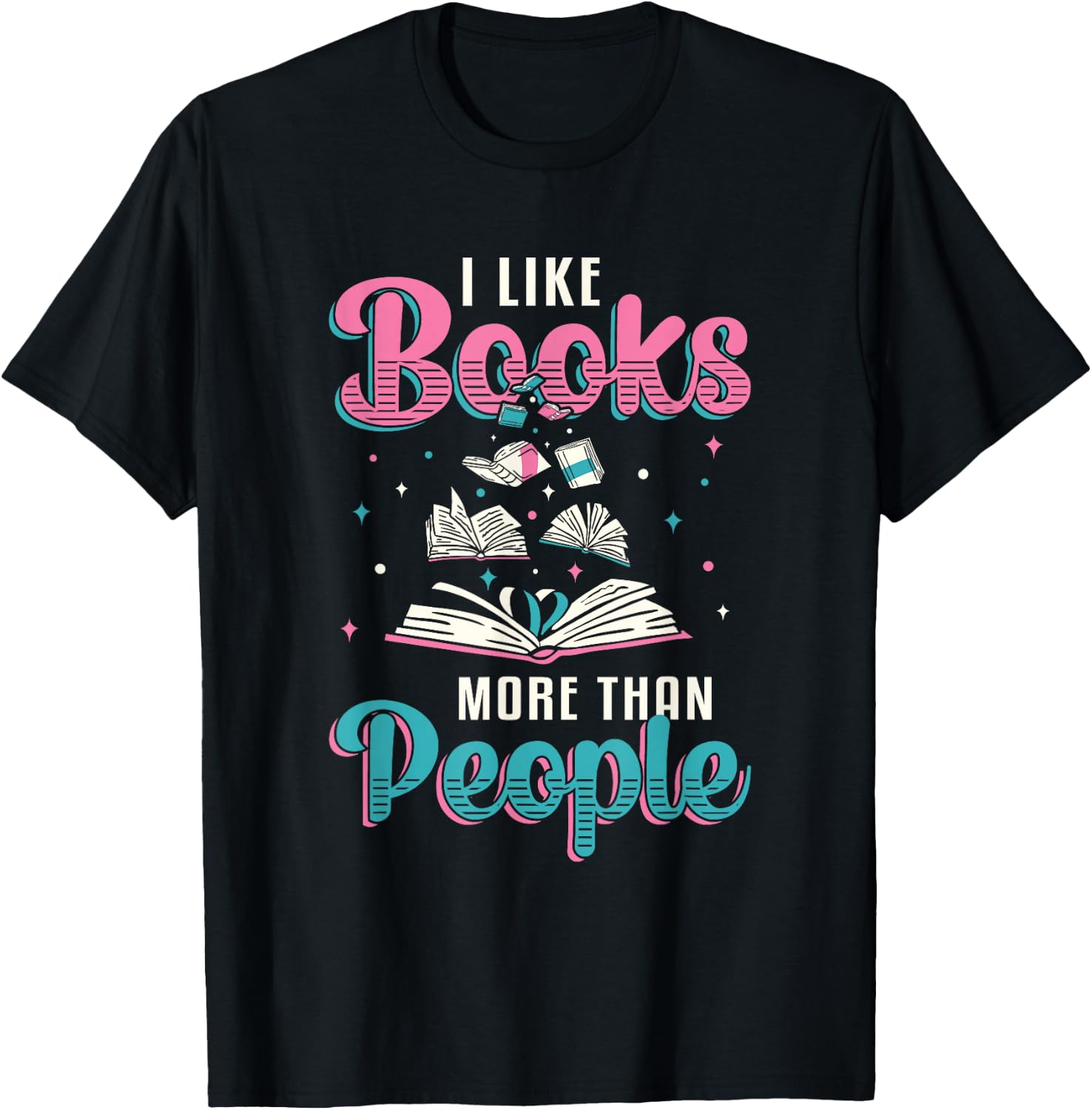 I like books more than people who read books T-Shirt - T-Shirt | Black