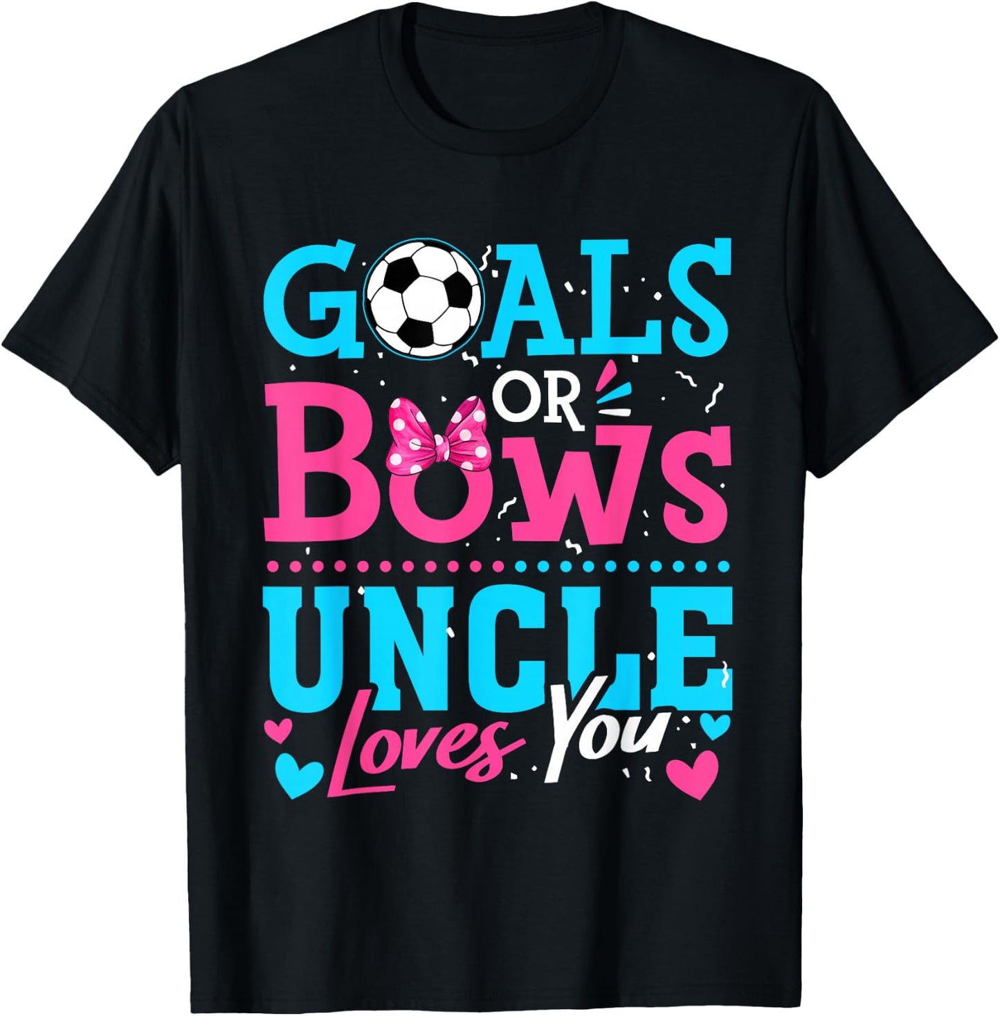 Gender Reveal Goals Or Bows Uncle Loves You Soccer T-Shirt - T-Shirt | Black