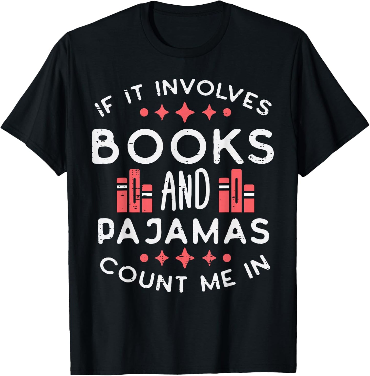 Books And Pajamas Count Me In Funny Reading Bookworm Women T-Shirt - T-Shirt | Black