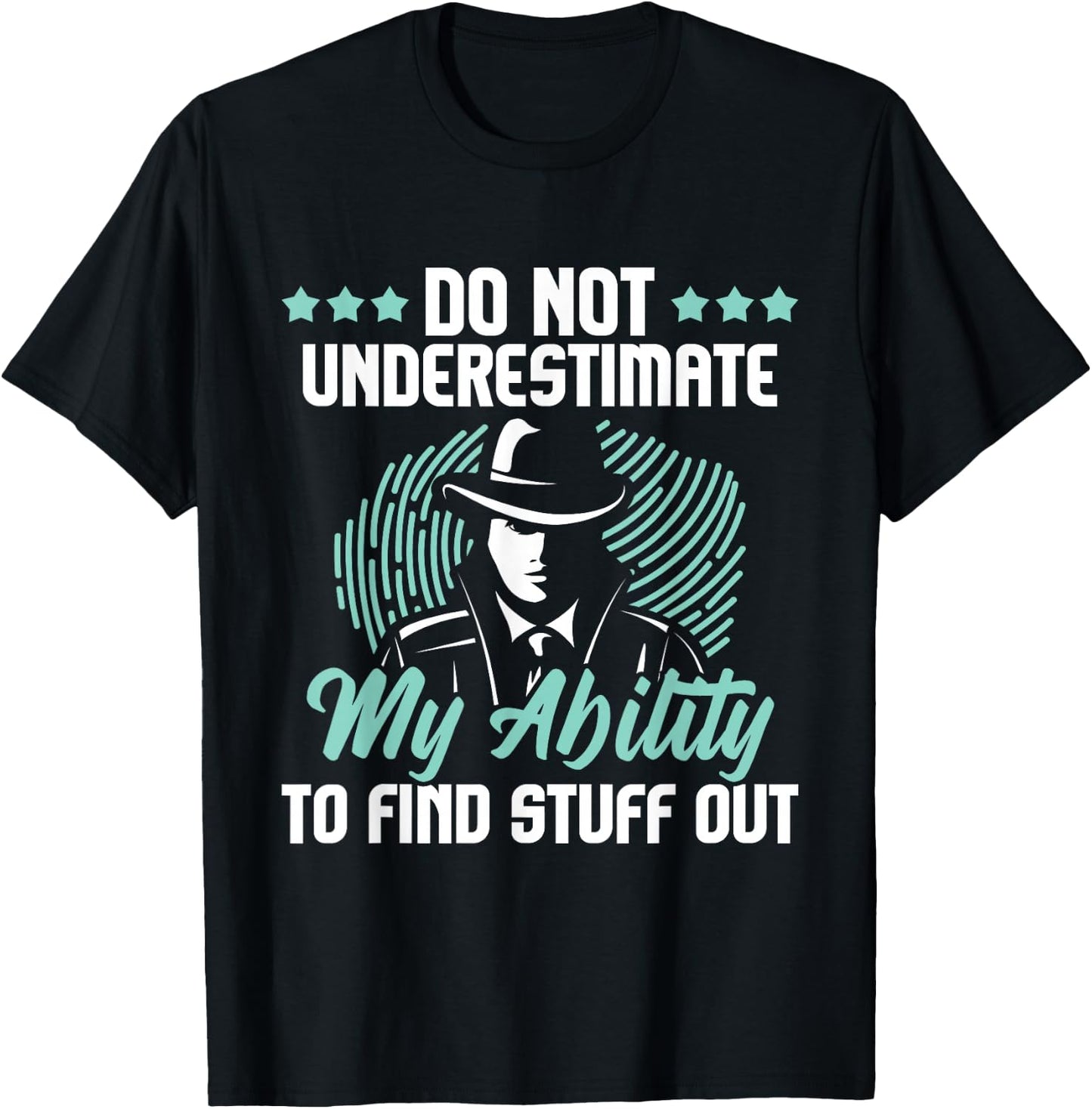 Do Not Underestimate Me - Private Detective Investigator Spy T-Shirt - T-Shirt | Black