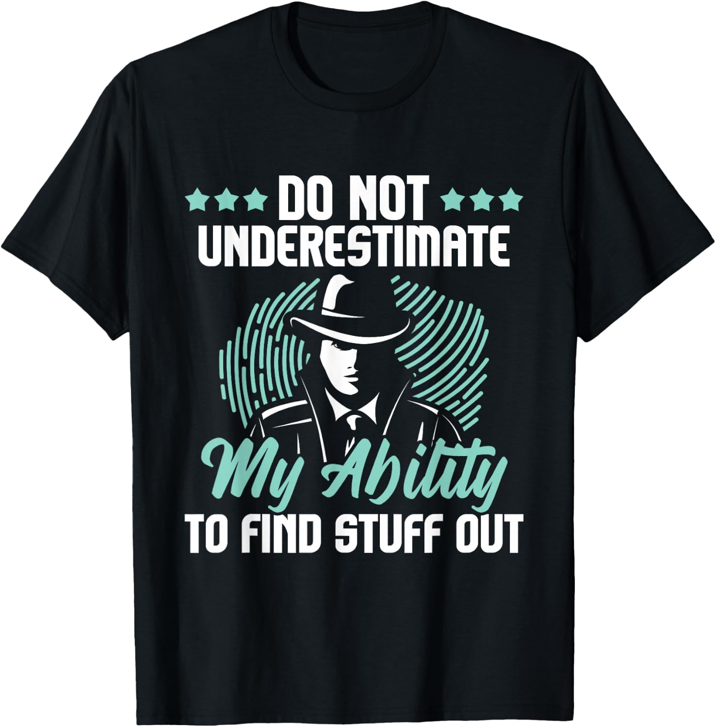 Do Not Underestimate Me - Private Detective Investigator Spy T-Shirt - T-Shirt | Black