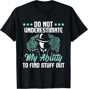 Do Not Underestimate Me - Private Detective Investigator Spy T-Shirt - T-Shirt | Black