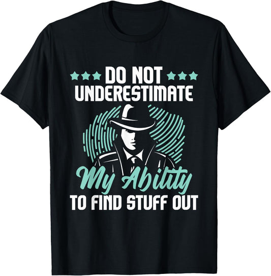 Do Not Underestimate Me - Private Detective Investigator Spy T-Shirt - T-Shirt | Black