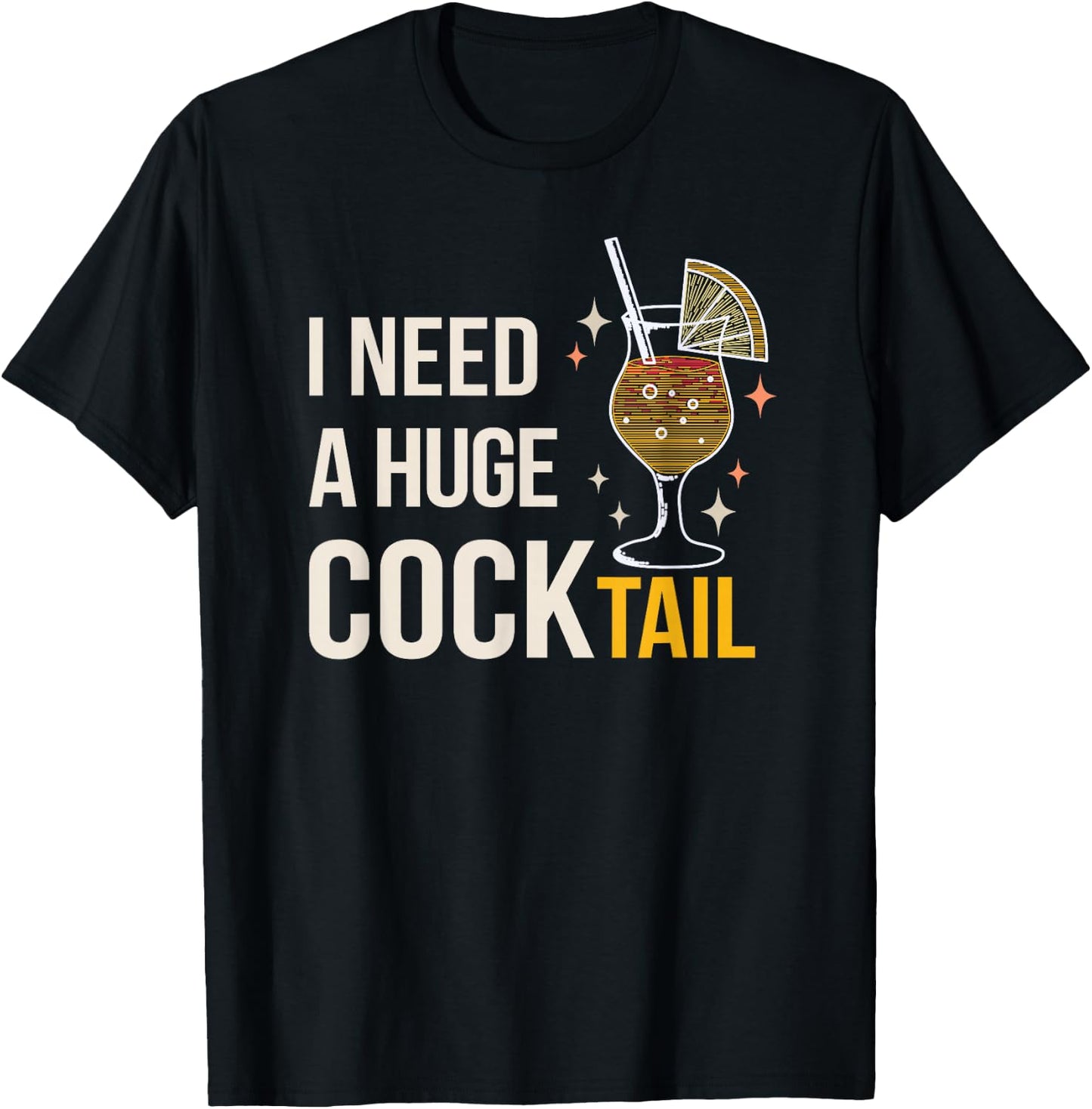 I Need A Huge Cocktail Bar Humour Long Drink Party Fun T-Shirt - T-Shirt | Black