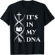 It's In My DNA Funny T-Shirt - T-Shirt | Black