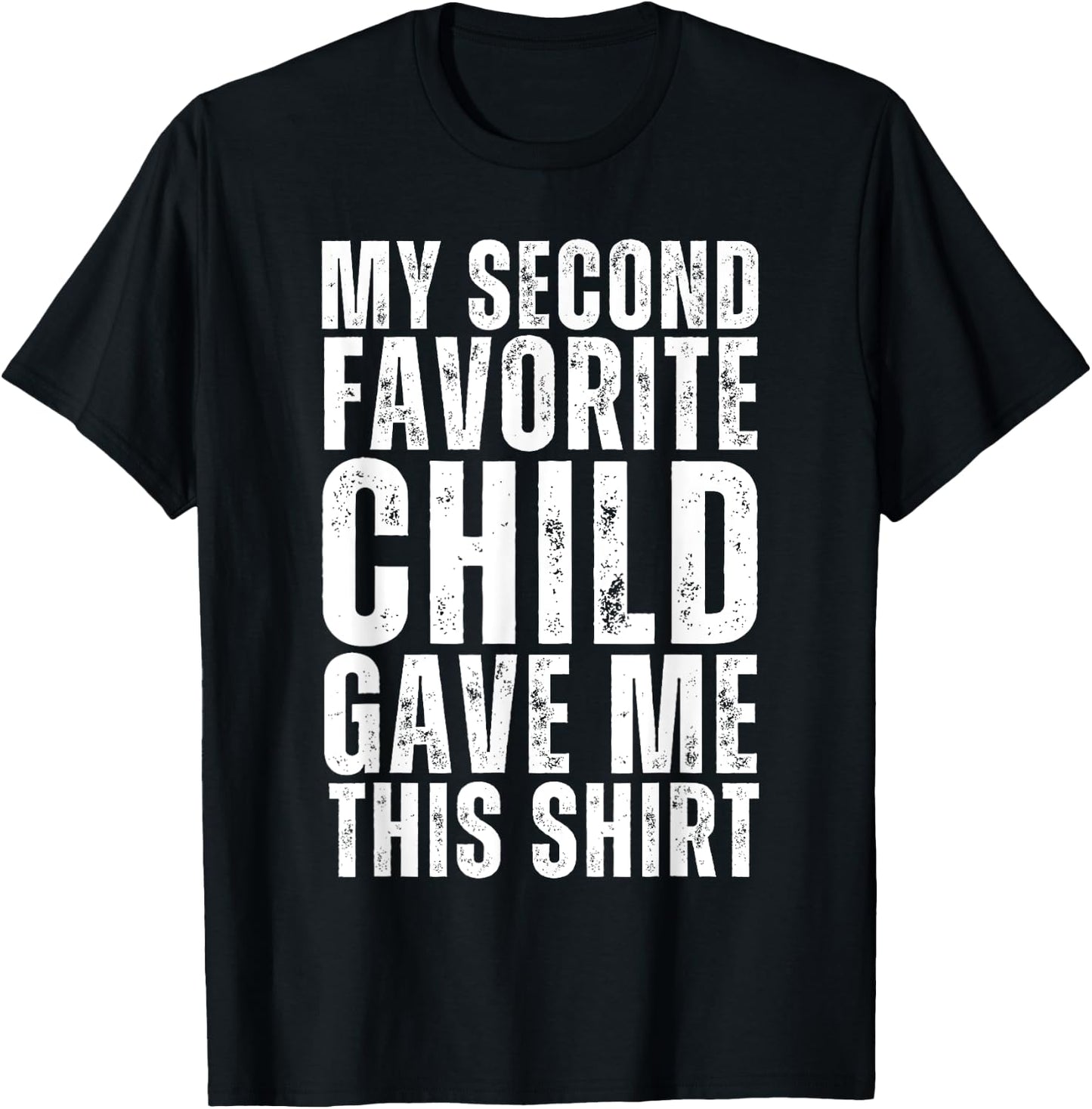 Funny My Second Favorite Child Gave Me This Shirt Christmas T-Shirt - T-Shirt | Black